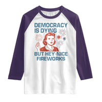 Retro Lady Democracy Is Dying But Hey Nice Fireworks Raglan Shirt Funny 4th of July Political Satire