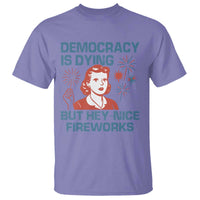 Retro Lady Democracy Is Dying But Hey Nice Fireworks T Shirt Funny 4th of July Political Satire