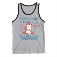 Retro Lady Democracy Is Dying But Hey Nice Fireworks Tank Top Funny 4th of July Political Satire