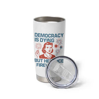 Retro Lady Democracy Is Dying But Hey Nice Fireworks Tumbler Cup Funny 4th of July Political Satire