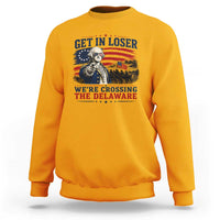 Get In Loser We're Crossing The Delaware Uncle Sam Style Sweatshirt Funny George Washington Pointing Vintage American Flag Patriotic
