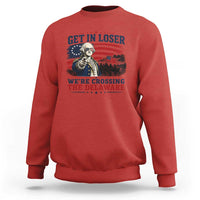 Get In Loser We're Crossing The Delaware Uncle Sam Style Sweatshirt Funny George Washington Pointing Vintage American Flag Patriotic