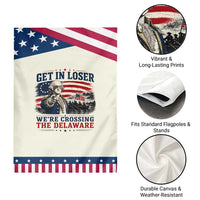 Get In Loser We're Crossing The Delaware Uncle Sam Style Patriotic Garden Flag Funny George Washington Pointing Vintage American Flag