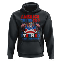 America Turns 250 I Turn 50 Funny 1976 Birthday Hoodie American Flag Cake 1776 to 2026 Semiquincentennial