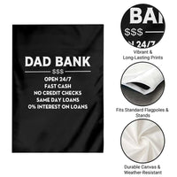 Funny Humor Father Financial Provider Joke Garden Flag Dad Bank Open 24/7 Fast Cash No Credit Checks Fathers Day Gag Gift