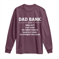 Funny Humor Father Financial Provider Joke Long Sleeve Shirt Dad Bank Open 24/7 Fast Cash No Credit Checks Fathers Day Gag Gift