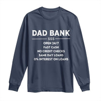 Funny Humor Father Financial Provider Joke Long Sleeve Shirt Dad Bank Open 24/7 Fast Cash No Credit Checks Fathers Day Gag Gift