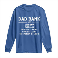 Funny Humor Father Financial Provider Joke Long Sleeve Shirt Dad Bank Open 24/7 Fast Cash No Credit Checks Fathers Day Gag Gift