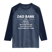 Funny Humor Father Financial Provider Joke Raglan Shirt Dad Bank Open 24/7 Fast Cash No Credit Checks Fathers Day Gag Gift