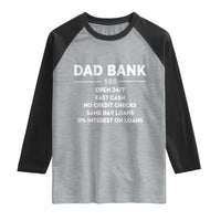 Funny Humor Father Financial Provider Joke Raglan Shirt Dad Bank Open 24/7 Fast Cash No Credit Checks Fathers Day Gag Gift