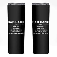 Funny Humor Father Financial Provider Joke Skinny Tumbler Dad Bank Open 24/7 Fast Cash No Credit Checks Fathers Day Gag Gift