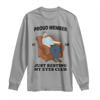 Funny Napping Dad Sleepy Grandpas and Fathers Long Sleeve Shirt Proud Member Of The Just Resting My Eyes Club Armchair Cartoon Graphic