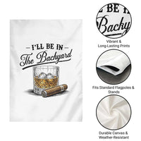 Whiskey Glass and Cigar I Will Be In The Backyard Garden Flag Vintage Bourbon Lover Relaxing Fathers Day Gift for Men