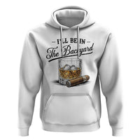 Whiskey Glass and Cigar I Will Be In The Backyard Hoodie Vintage Bourbon Lover Relaxing Fathers Day Gift for Men