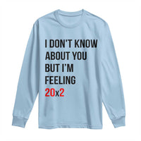 Funny 40th Birthday Pop Culture Lyric Parody Long Sleeve Shirt Im Feeling 20x2 40 Years Old Milestone Bday Gag Gift