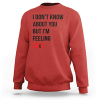 Funny 40th Birthday Pop Culture Lyric Parody Sweatshirt Im Feeling 20x2 40 Years Old Milestone Bday Gag Gift