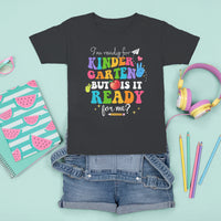 Ready For Kindergarten T Shirt For Kid But Is It Ready For Me Funny 1st Day Of School - Wonder Print Shop