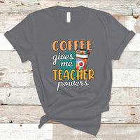Teacher T Shirt Coffee Gives Me Teacher Power Funny Teaching Teacher's Life T-Shirt, Back To School Shirt, Gift For Teacher, Funny Teaching - Wonder Print Shop