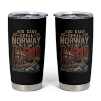 Funny You Cant Spell Norway Without RO Tumbler Cup Vintage Longship Viking Row Spirit Heritage