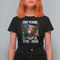 250 Years of Freedom 1776 2026 Patriotic Eagle T Shirt For Women 4th of July American Flag Liberty Bell Statue of Liberty
