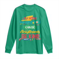 Pink Shirt Day Long Sleeve Shirt In A World Where You Can Be Anything Be Kind Choose Kindness