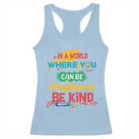 Pink Shirt Day Racerback Tank Top In A World Where You Can Be Anything Be Kind Choose Kindness