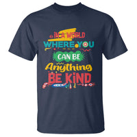 Pink Shirt Day T Shirt In A World Where You Can Be Anything Be Kind Choose Kindness