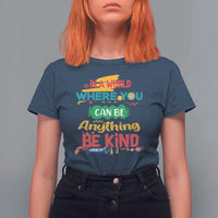 Pink Shirt Day T Shirt For Women In A World Where You Can Be Anything Be Kind Choose Kindness
