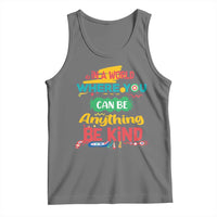 Pink Shirt Day Tank Top In A World Where You Can Be Anything Be Kind Choose Kindness