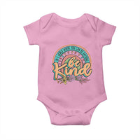 Pink Shirt Day Baby Onesie In A World Where You Can Be Anything Be Kind Rainbow Choose Kindness