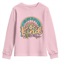 Pink Shirt Day Youth Sweatshirt In A World Where You Can Be Anything Be Kind Rainbow Choose Kindness