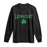 Leprecunt Bold Shamrock Graphic Long Sleeve Shirt Funny Irish St Patricks Day Party Adult Humor