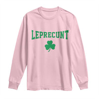 Leprecunt Bold Shamrock Graphic Long Sleeve Shirt Funny Irish St Patricks Day Party Adult Humor