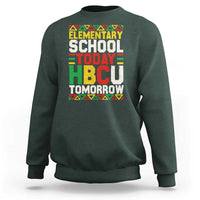 Elementary School Today HBCU Tomorrow Sweatshirt Black Pride College Bound Motivation