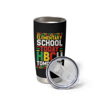 Elementary School Today HBCU Tomorrow Tumbler Cup Black Pride College Bound Motivation