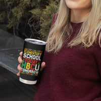 Elementary School Today HBCU Tomorrow Tumbler Cup Black Pride College Bound Motivation