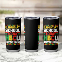 Elementary School Today HBCU Tomorrow Tumbler Cup Black Pride College Bound Motivation