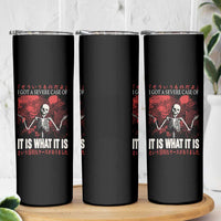 Dark Japanese Aesthetic Skeleton Meme Graphic Skinny Tumbler I Got a Severe Case of It Is What It Is