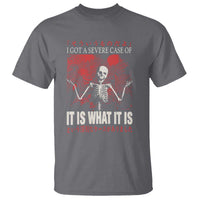 Dark Japanese Aesthetic Skeleton Meme Graphic T Shirt I Got a Severe Case of It Is What It Is
