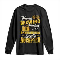 Funny Craft Crew Beer Homebrewers Long Sleeve Shirt Home Brewing Makes Day Drinking Socially Accepted Brewery Fans