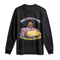 When Life Gives You Lemons Make Lemon Pound Cake Funny Meme Long Sleeve Shirt Viral Hip Hop Humor Parody for Rap Fans