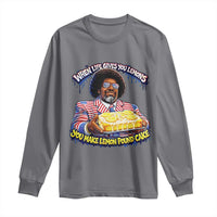 When Life Gives You Lemons Make Lemon Pound Cake Funny Meme Long Sleeve Shirt Viral Hip Hop Humor Parody for Rap Fans