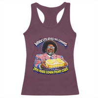 When Life Gives You Lemons Make Lemon Pound Cake Funny Meme Racerback Tank Top Viral Hip Hop Humor Parody for Rap Fans