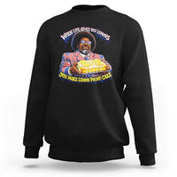 When Life Gives You Lemons Make Lemon Pound Cake Funny Meme Sweatshirt Viral Hip Hop Humor Parody for Rap Fans