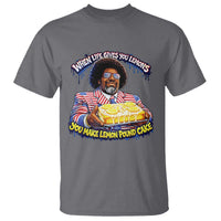 When Life Gives You Lemons Make Lemon Pound Cake Funny Meme T Shirt Viral Hip Hop Humor Parody for Rap Fans