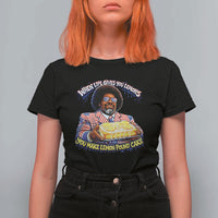 When Life Gives You Lemons Make Lemon Pound Cake Funny Meme T Shirt For Women Viral Hip Hop Humor Parody for Rap Fans