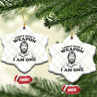 Funny Tough Guy Chuck Meme Ceramic Ornament I Dont Need a Weapon I Am One Retro Action Legend Parody