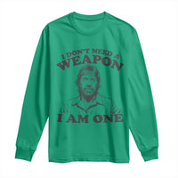 Funny Tough Guy Chuck Meme Long Sleeve Shirt I Dont Need a Weapon I Am One Retro Action Legend Parody