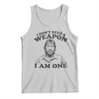 Funny Tough Guy Chuck Meme Tank Top I Dont Need a Weapon I Am One Retro Action Legend Parody