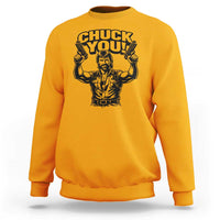 Chuck You Funny Action Legend Sweatshirt Tough Guy Meme Dual Guns Retro Humor for Patriotic Fans